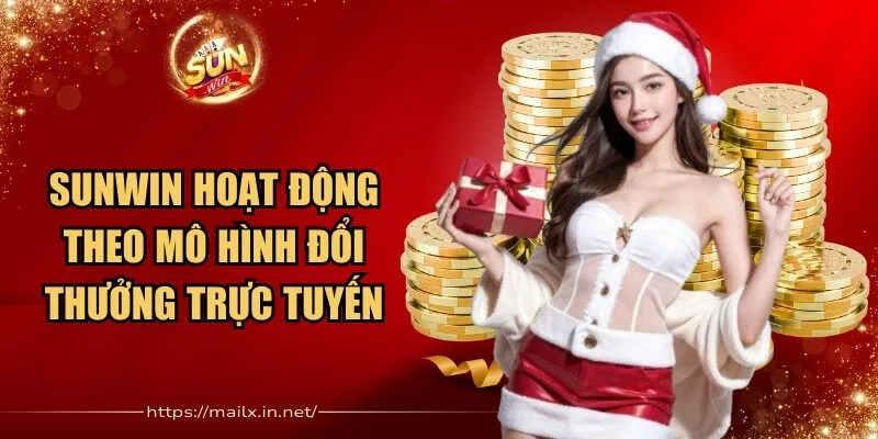 Sunwin hoạt động theo mô hình đổi thưởng trực tuyến
